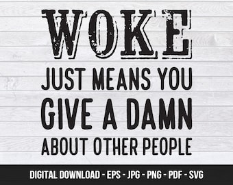 Woke Just Means You Give A Damn About Other People - Digital Download - SVG - Jane Fonda - Social Justice - Inspirational
