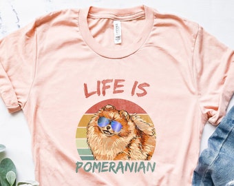 Life Is Pomeranian Shirt, Pomeranian Boo Tshirt, Pet Owner Gift, Animal Lover T-shirt, Pomeranian Mom Gift, Pomeranian Lovers Tshirt
