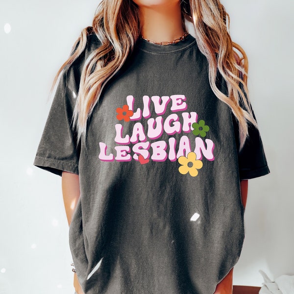 Live Laugh Lesbian Shirt, Floral LGBTQ Shirt, Pride Month Shirt, Equality Shirt, Human Rights Tee, Trans Hoodie, Lesbian Pride Sweatshirt