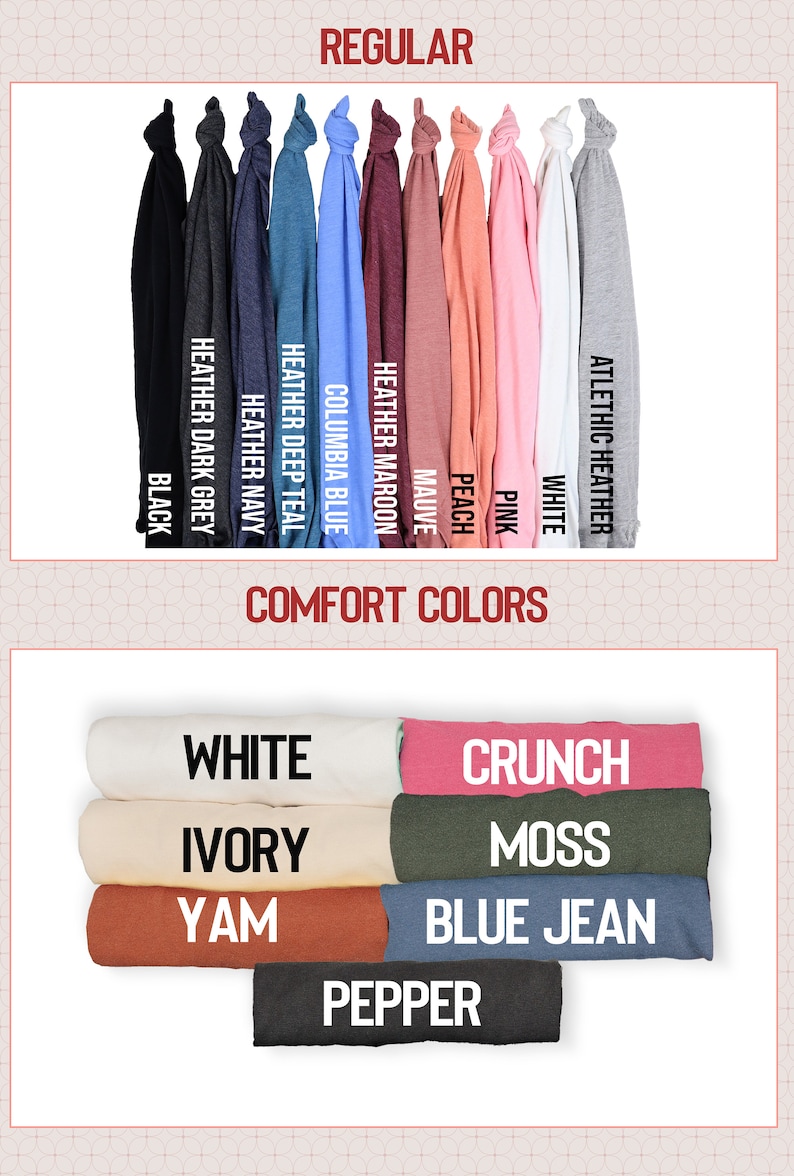 May include: A chart showing the different colors of t-shirts available. The top row shows the "Regular" colors, which include black, dark grey, heather navy, heather deep teal, columbia blue, heather maroon, mauve, peach, pink, white, and athletic heather. The bottom row shows the "Comfort Colors", which include white, crunch, ivory, moss, yam, blue jean, and pepper.