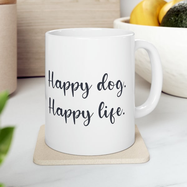 Cute Gift For Dog Parents - Happy Dog Happy Life Coffee Mug