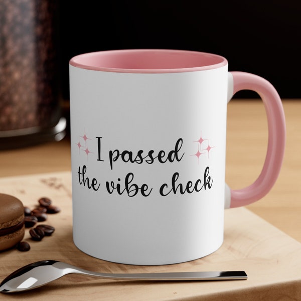 Funny Gift I passed the Vibe Check - Coffee Tea Cup