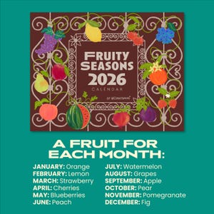 May include: A colorful 2026 calendar with a brown background and a decorative border. The calendar features illustrations of various fruits, with the text "FRUITY SEASONS 2026 CALENDAR." Below, it lists a fruit for each month, such as orange for January.