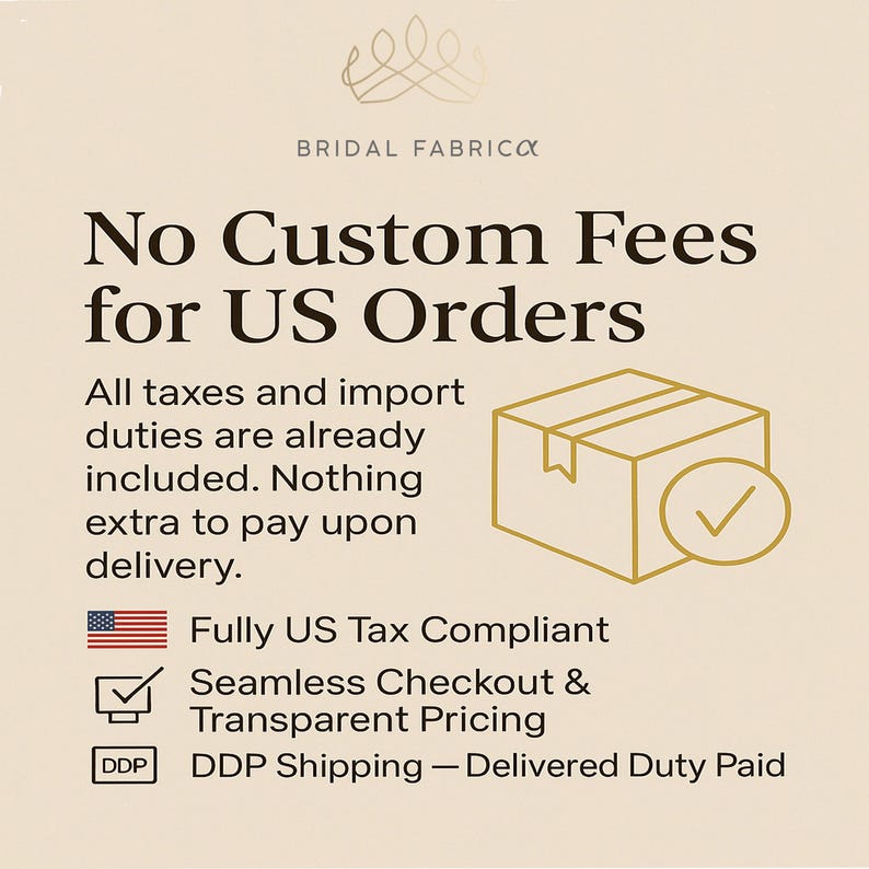 Beige and gold Bridal Fabrica information banner showing “No Custom Fees for US Orders,” highlighting full US tax compliance, seamless checkout, transparent pricing, and DDP shipping included for American buyers.