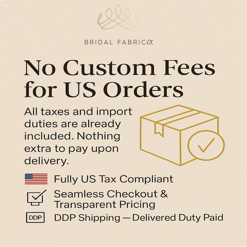 Beige and gold Bridal Fabrica information banner showing “No Custom Fees for US Orders,” highlighting full US tax compliance, seamless checkout, transparent pricing, and DDP shipping included for American buyers.