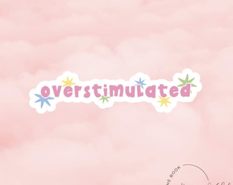 Overstimulated Sticker | Funny Mental Health Glossy Vinyl Decal