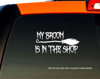 My Broom is in the Shop Funny Decal Bumper Sticker Window Decal