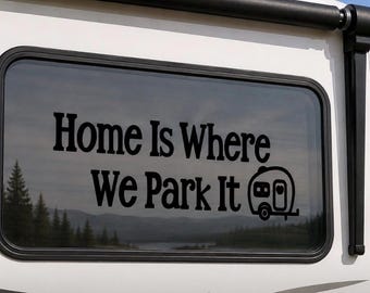 Home is where you park it!-RV Decal!- Permanent Vinyl