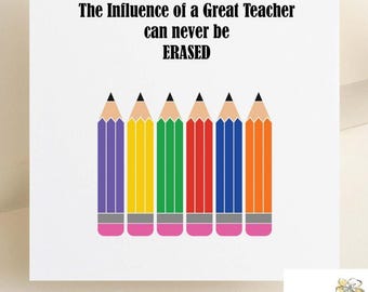 May include: A white card with the text "The Influence of a Great Teacher can never be ERASED" and a row of six colorful pencils with pink erasers.