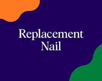 Replacement Nail