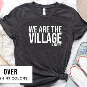 We Are The Village Adopt Adoption Shirt Tee T-Shirt We Are The Village Adopt Adoption Shirt Tee T-Shirt