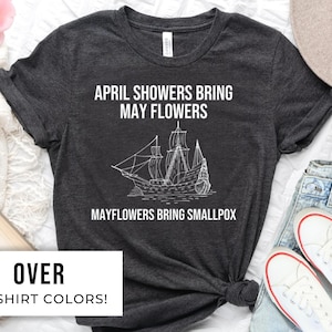 April Showers Bring Mayflowers - History Teacher Gift, History Lover Gift, History Professor Gift, Historian Gift, History Buff