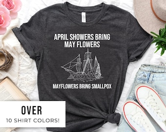 April Showers Bring Mayflowers - History Teacher Gift, History Lover Gift, History Professor Gift, Historian Gift, History Buff