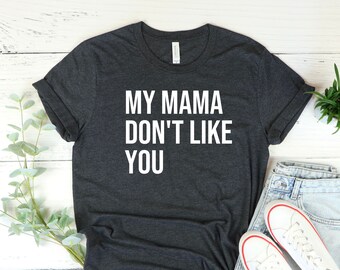 my mama dont like you moletom com capuz