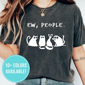 Ew People Shirt for Introvert Gift for Introvert T Shirt - Funny Introvert Shirt for Cat Lover - Introvert Tshirt for Her - Birthday Gift