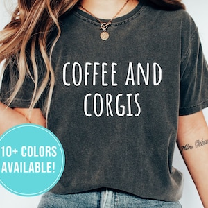 Corgi Shirt for Corgi Lover Gift - Corgi Mom Shirt for Corgi Mom Gift - Corgi Owner Gift for Her - Corgi Tshirt - Corgi T Shirt - Corgi Tee