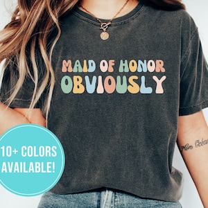 Maid of Honor Shirt for Maid of Honor Gift from Bride to Maid of Honor Tshirt Thank You - Funny Maid of Honor Obviously T Shirt Tee Gift Her