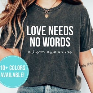 Love Needs No Words Autism Shirt for Autism Awareness Shirt for Autism Mom Gift - Autism Acceptance Tshirt for Women - Autism T Shirt Her