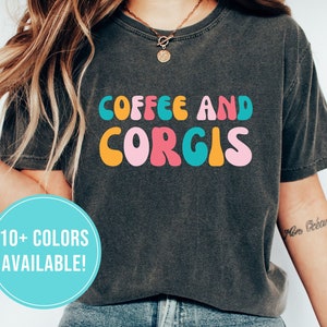 Corgi Shirt for Corgi Lover Gift - Corgi Mom Shirt for Corgi Mom Gift - Corgi Lover Shirt for Corgi Mama Shirt Gift - Corgi Tshirt T Shirt