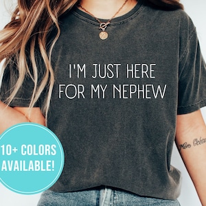 Im Just Here For My Nephew Shirt for Aunt Gift to Aunt from Nephew - Auntie Tshirt Gift for Aunt T Shirt for Birthday Gift Christmas Mothers