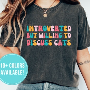 Introverted But Willing To Discuss Cats Shirt for Cat Lover Shirt Gift for Women - Funny Cat Mom Shirt - Cute Cat Lover Tshirt T Shirt Tee