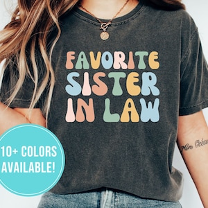 Favorite Sister In Law Shirt for Sister In Law Gift Funny Sister In Law Tshirt from Sister In Law T Shirt Birthday Gift Sister-In-Law Tee