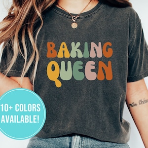 Baking Queen Shirt for Baking Lover Gift for Women - Baking Queen Tshirt for Baker Shirt Gift - Baking Lover T Shirt for Baking Tee Gift Her