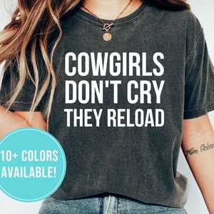 Funny Cowgirl Shirt for Cowgirl Gift Cowgirl Tshirt Cowgirl T Shirt Cowgirl T-Shirt Cowgirl Tee Rodeo Shirt Country Girl Shirt Rodeo Tshirt