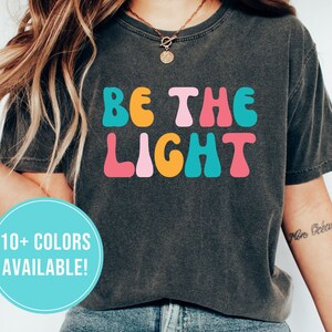 Seja a camisa leve para camisa cristã presente para mulheres camiseta inspiradora versículo da bíblia camiseta seja a luz camiseta religiosa presente