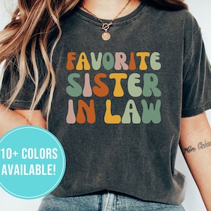 Favorite Sister In Law Shirt for Sister In Law Gift Funny Sister In Law Tshirt from Sister In Law T Shirt Birthday Gift Sister-In-Law Tee