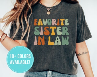 Favorite Sister In Law Shirt for Sister In Law Gift Funny Sister In Law Tshirt from Sister In Law T Shirt Birthday Gift Sister-In-Law Tee