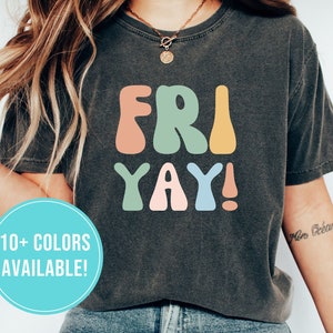 Friyay Shirt for Women Friyay Tshirt for Her Friday Shirt Friday Tshirt Fri-yay Shirt TGIF Shirt Retro TGIF T Shirt T-Shirt Tee for Teacher