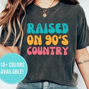 Raised On 90s Country Shirt for Country Music Shirt Gift Women - Country Music Tshirt for Country Concert Shirt Country T Shirt T-Shirt Tee