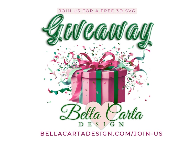May include: A pink gift box with a dark green ribbon and bow, surrounded by pink and green confetti. The text reads JOIN US FOR A FREE 3D SVG GIVEAWAY, Bella Carta DESIGN, and BELLACARTADESIGN.COM/JOIN-US in dark green and pink lettering.