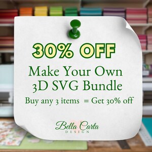 May include: A white square note pinned with a green thumbtack, featuring the text 30% OFF Make Your Own 3D SVG Bundle Buy any 3 items = Get 30% off and the Bella Carta Design logo in dark green lettering on a textured paper background.