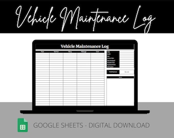May include: A black and white laptop screen displaying a Google Sheet template for a vehicle maintenance log. The template includes columns for date, service, shop, mileage, cost, and notes. The text "Vehicle Maintenance Log" is displayed at the top of the sheet. The text "GOOGLE SHEETS - DIGITAL DOWNLOAD" is displayed below the laptop.