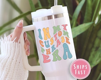 In My Custom Era 40oz Tumbler, Custom Text Travel Mug, Custom Retro Wavey Design Tumbler, In My Custom Era Cute Personalized TumblerTU.161