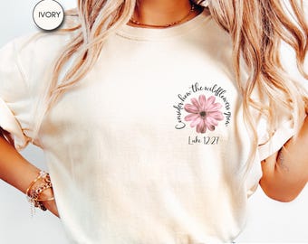 Comfort Colors® Consider How The Wildflowers Grow Shirt Luke 12:27 Shirt Womens Bible Verse Shirt Motivational Faith Apparel Prayer CC17.338