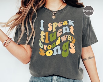 Comfort Colors® Broadway Shirt I Speak Fluent Broadway Songs T-Shirt Drama Acting Tshirt Stage Play Drama Teacher Musical Teacher CC17.260