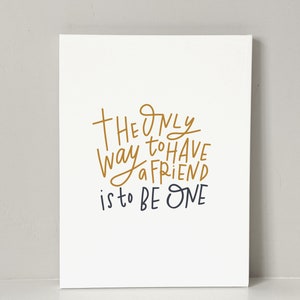 Printable Quote Wall Art | Friendship: The Only Way to Have a Friend Is to Be One | Color