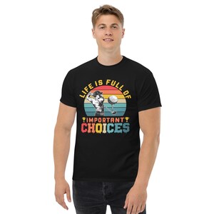 Important Choices: A Golfer&#39;s Life – Unique Tee for Those Who Live and Breathe Golf!&quot;