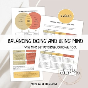 May include: A printable worksheet titled "Balancing Doing and Being Mind: Wise Mind DBT Psychoeducational Tool" with a colorful graphic illustrating the concept of "Wise Mind" as the intersection of "Doing Mind" and "Being Mind". The worksheet includes scenarios to help illustrate how to balance these two mindsets.