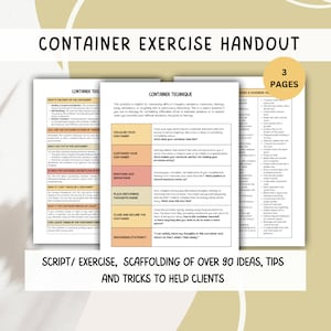 Peut inclure: Un document imprimable avec un exercice de technique de conteneur pour gérer les pensées, les émotions et les sensations difficiles. Le document comprend des conseils pour visualiser, personnaliser et sécuriser le conteneur, ainsi qu'une déclaration d'ancrage. Le texte comprend les expressions "CONTAINER EXERCISE HANDOUT" et "3 PAGES".