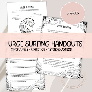 May include: A set of three handouts titled "Urge Surfing Handouts" with the themes of mindfulness, reflection, and psychoeducation. The pages feature black and white illustrations of waves and text explaining the technique.