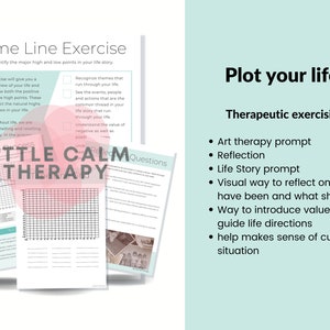 May include: A worksheet titled "Time Line Exercise" with instructions to identify the major high and low points in your life story. The worksheet includes a graph with a timeline and a space to write down questions. The worksheet is part of a larger set of worksheets titled "Little Calm Therapy".
