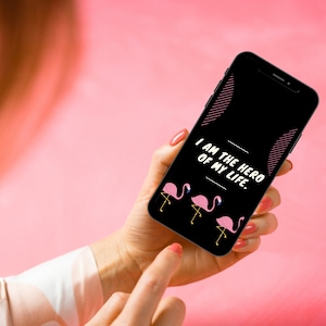 Positive Affirmation Cell Phone Wallpaper - I am the hero of my own life - Flamingo Phone Wallpaper
