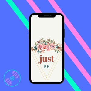 Positive Affirmation Cell Phone Wallpaper - Just Be - Modern Floral Wreath