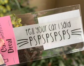 Tell Your Cat I Said Pspsps, Cat Mom, Car Accessories, Car Decal Sticker, Car Stickers, Cat Dad, Cat Parent, Cat Lover, Cat Sticker