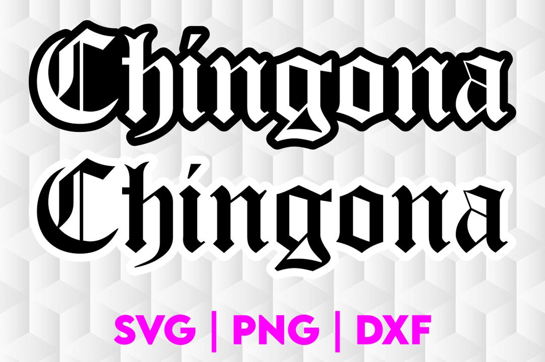 Chingona SVG Design Svg Png Dxf Great for Cricut and Cameo - Etsy