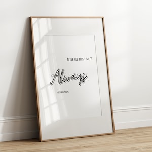 After all this time? Always Digital Print Bundle, Digital Wall Art